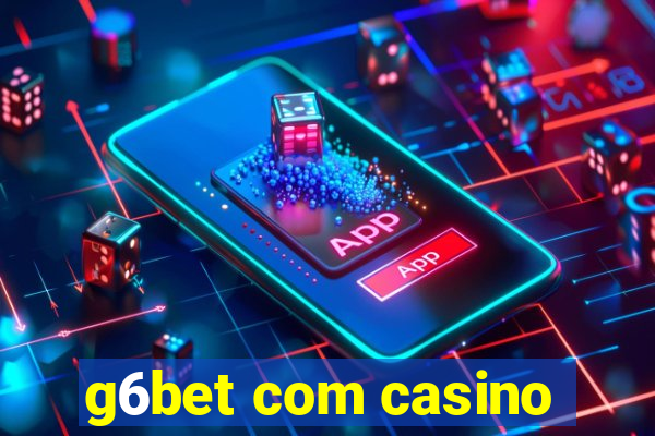 g6bet com casino